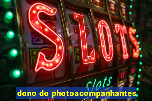 dono do photoacompanhantes